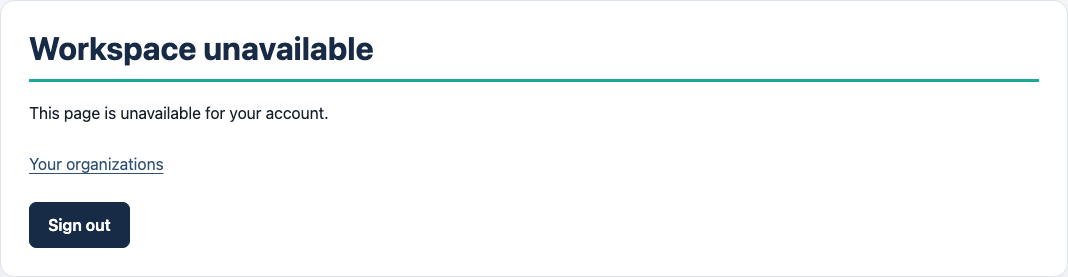 Workspace unavailable for the signed-in account, with Your organizations and Sign out recovery options.